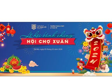 Kế hoạch chương trình “LỄ HỘI BÁNH CHƯNG - HỘI CHỢ XUÂN 2024” Trường THCS & THPT Lý Thái Tổ