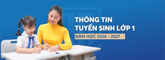Thông tin tuyển sinh lớp 1 năm học 2026-2027